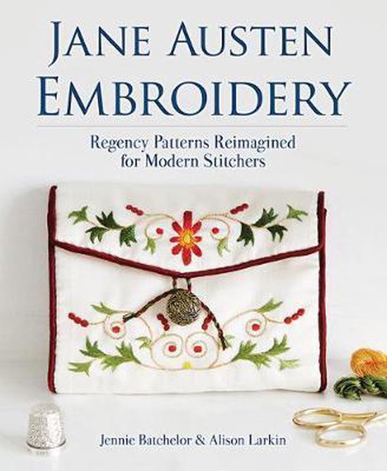 Dover Crafts: Embroidery & Needlepoint- Jane Austen Embroidery Regency Patterns Reimagined for Modern Stitchers
