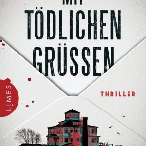 Mit tödlichen GrüßenEbook Thriller – Doppelbödig, böse, hochgradig unterhaltsam Mit tödlichen GrüßenEbook Thriller – Doppelbödig, böse, hochgradig unterhaltsam