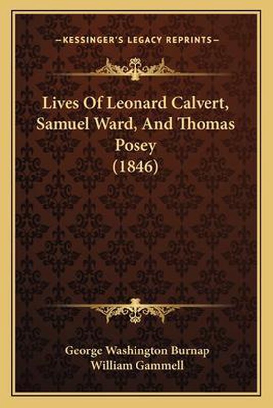 Lives of Leonard Calvert, Samuel Ward, and Thomas Posey (1846)