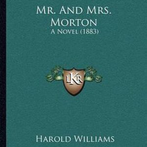 Mr. and Mrs. Morton A Novel (1883) Mr. and Mrs. Morton A Novel (1883)