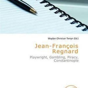 Jean-Fran OIS Regnard Playwright, Gambling, Piracy, Constantinople Jean-Fran OIS Regnard Playwright, Gambling, Piracy, Constantinople