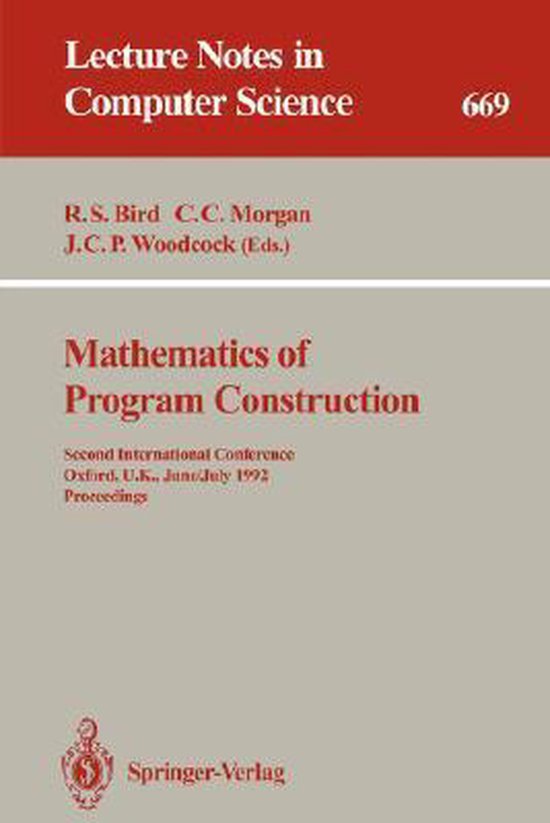 Mathematics of Program Construction Second International Conference, Oxford, U.K., June 29 - July 3, 1992. Proceedings