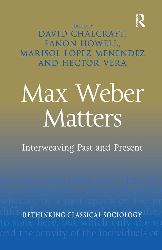 Max Weber Matters Interweaving Past and Present
