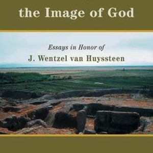 Human Origins and the Image of God Essays in Honor of J. Wentzel van Huyssteen Human Origins and the Image of God Essays in Honor of J. Wentzel van Huyssteen