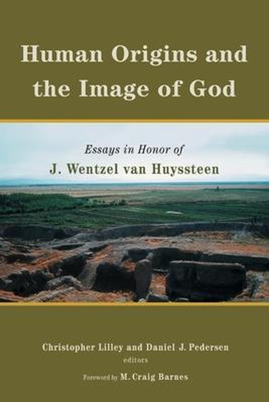 Human Origins and the Image of God Essays in Honor of J. Wentzel van Huyssteen