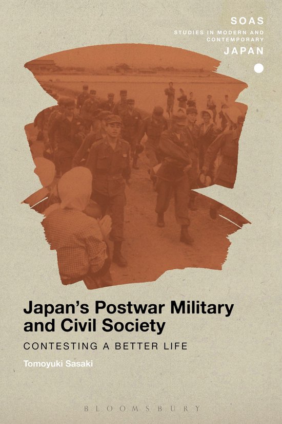 Japans Postwar Military & Civil Society Contesting a Better Life