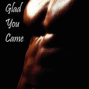 I’m Glad You Came I’m Glad You Came