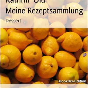 Meine RezeptsammlungEbook Dessert Meine RezeptsammlungEbook Dessert