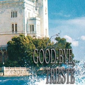 Good-Bye, Trieste