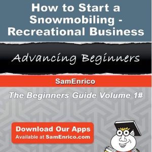 How to Start a Snowmobiling – Recreational BusinessEbook How to Start a Snowmobiling – Recreational Business