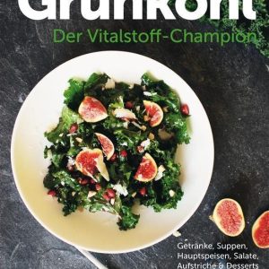 Grünkohl – Der Vitalstoff-ChampionEbook Getränke, Suppen, Hauptspeisen, Salate, Aufstriche & Desserts vegan/vegetarisch, schnell & einfach Grünkohl – Der Vitalstoff-ChampionEbook Getränke, Suppen, Hauptspeisen, Salate, Aufstriche & Desserts vegan/vegetarisch, schnell & einfach