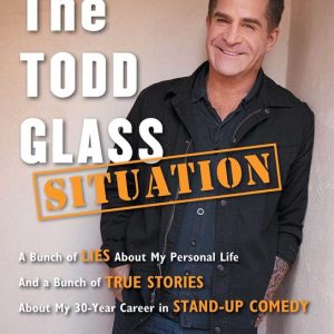 ISBN The Todd Glass Situation, Anglais, Livre de poche, 256 pages A Bunch of Lies About My Personal Life and a Bunch of True Stories About My 30-year Career in Stand-up Comedy ISBN The Todd Glass Situation, Anglais, Livre de poche, 256 pages A Bunch of Lies About My Personal Life and a Bunch of True Stories About My 30-year Career in Stand-up Comedy