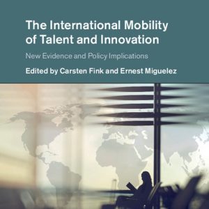 Intellectual Property, Innovation and Economic Development-The International Mobility of Talent and Innovation New Evidence and Policy Implications Intellectual Property, Innovation and Economic Development-The International Mobility of Talent and Innovation New Evidence and Policy Implications