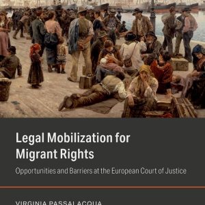 Oxford Studies in European Law- Legal Mobilization for Migrant Rights Opportunités et obstacles à la Cour de justice de l’Union européenne Oxford Studies in European Law- Legal Mobilization for Migrant Rights Opportunités et obstacles à la Cour de justice de l’Union européenne