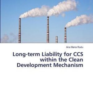 Long-term Liability for CCS within the Clean Development Mechanism Long-term Liability for CCS within the Clean Development Mechanism