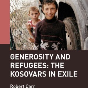 ISBN Generosity and Refugees: The Kosovars in Exile, Couverture rigide The Kosovars in Exile ISBN Generosity and Refugees: The Kosovars in Exile, Couverture rigide The Kosovars in Exile