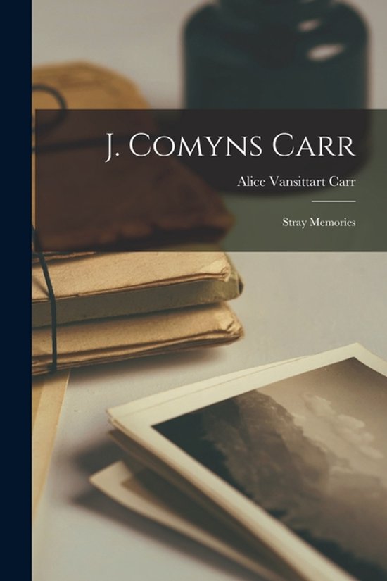 J. Comyns Carr Souvenirs errants