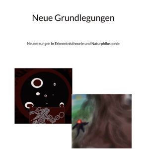 Neue GrundlegungenEbook Neusetzungen in Erkenntnistheorie und Naturphilosophie Neue GrundlegungenEbook Neusetzungen in Erkenntnistheorie und Naturphilosophie