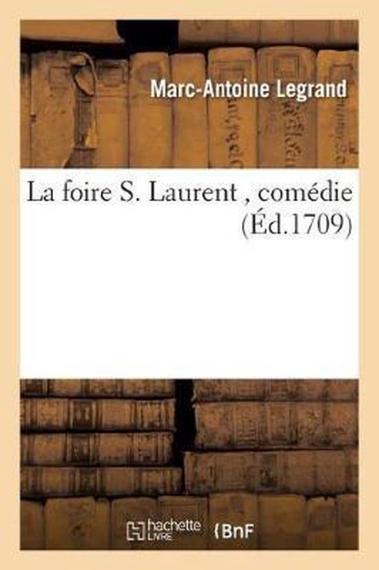 Litterature- La Foire S. Laurent, Comédie