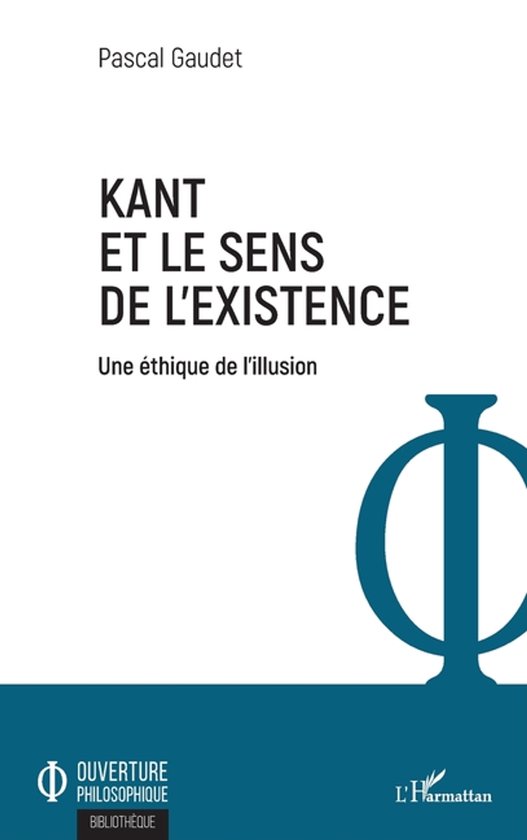 Kant et le sens de l'existence Une éthique de l'illusion