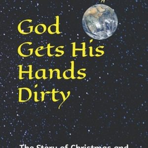 God gets His hands dirty God gets His hands dirty