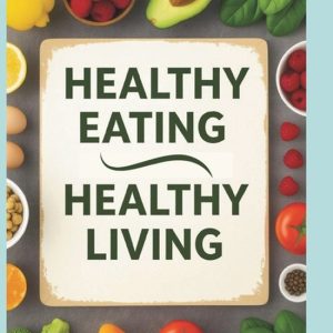 Healthy Eating Healthy Living Healthy Eating Healthy Living
