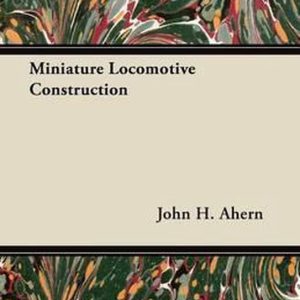 Miniature Locomotive Construction Miniature Locomotive Construction