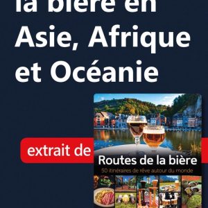 Guide de voyage – Routes de la bière en Asie, Afrique et OcéanieEbook Guide de voyage – Routes de la bière en Asie, Afrique et OcéanieEbook