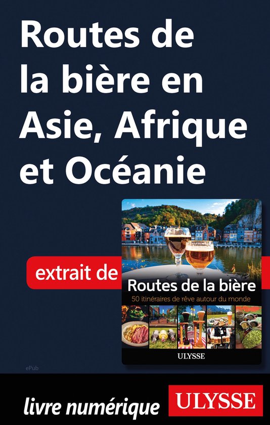 Guide de voyage - Routes de la bière en Asie, Afrique et OcéanieEbook