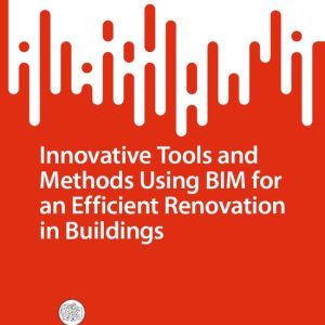 SpringerBriefs in Applied Sciences and Technology- Innovative Tools and Methods Using BIM for an Efficient Renovation in Buildings SpringerBriefs in Applied Sciences and Technology- Innovative Tools and Methods Using BIM for an Efficient Renovation in Buildings