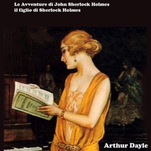 I Gialli Pulp Magazine – La Morte di Lady HamiltonEbook Le Avventure di John Sherlock Holmes, il figlio di Sherlock Holmes I Gialli Pulp Magazine – La Morte di Lady HamiltonEbook Le Avventure di John Sherlock Holmes, il figlio di Sherlock Holmes