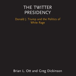 NCA Focus on Communication Studies – The Twitter PresidencyEbook Donald J. Trump and the Politics of White Rage NCA Focus on Communication Studies – The Twitter PresidencyEbook Donald J. Trump and the Politics of White Rage