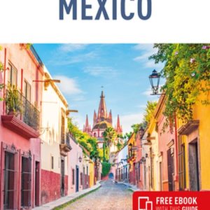 Insight Guides Main Series- Insight Guides Mexico: Travel Guide with eBook Insight Guides Main Series- Insight Guides Mexico: Travel Guide with eBook