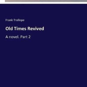 Old Times Revived Un roman. Partie 2 Old Times Revived Un roman. Partie 2