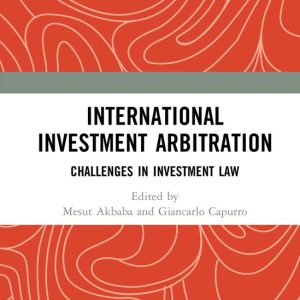 International Investment Arbitration Challenges in Investment Law