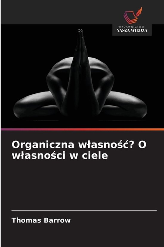 Organiczna wlasnośc? O wlasności w ciele