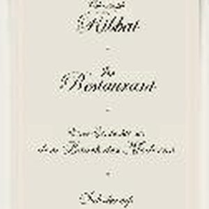 Im Restaurant Eine Geschichte aus dem Bauch der Moderne Im Restaurant Eine Geschichte aus dem Bauch der Moderne