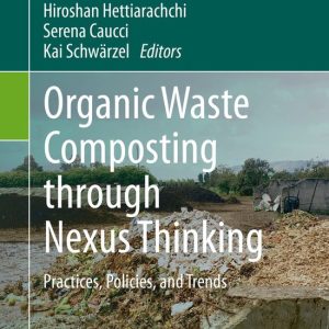 Organic Waste Composting through Nexus Thinking Practices, Policies, and Trends Organic Waste Composting through Nexus Thinking Practices, Policies, and Trends