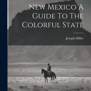 New Mexico A Guide To The Colorful State New Mexico A Guide To The Colorful State