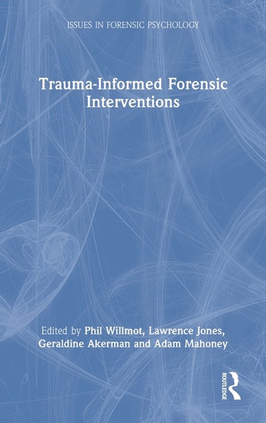 Issues in Forensic Psychology- Trauma-Informed Forensic Interventions