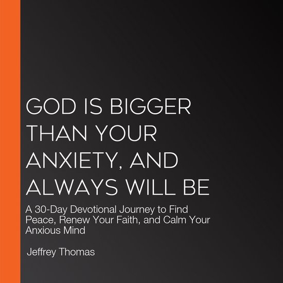 God Is Bigger Than Your Anxiety, and Always Will BeLivre audio A 30-Day Devotional Journey to Find Peace, Renew Your Faith, and Calm Your Anxious Mind