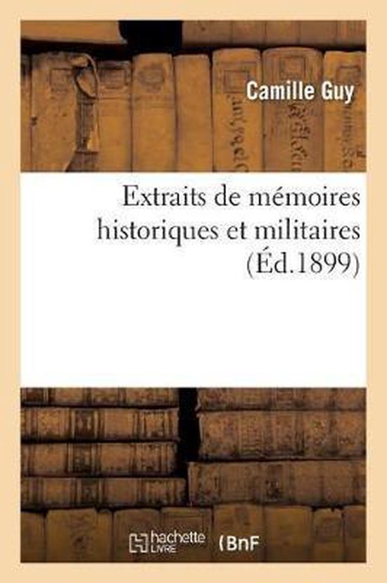 Extraits de M moires Historiques Et Militaires