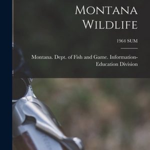 Montana Wildlife; 1964 SUM Montana Wildlife; 1964 SUM