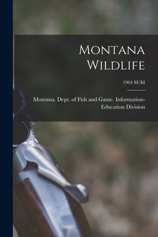 Montana Wildlife; 1964 SUM