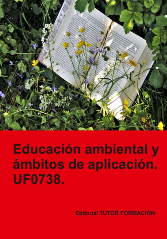 Interpretación Y Educación Ambiental- Educación ambiental y ámbitos de aplicación. UF0738.Ebook