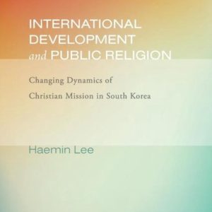 International Development and Public Religion Dynamique changeante de la Mission Christian en Corée du Sud International Development and Public Religion Dynamique changeante de la Mission Christian en Corée du Sud