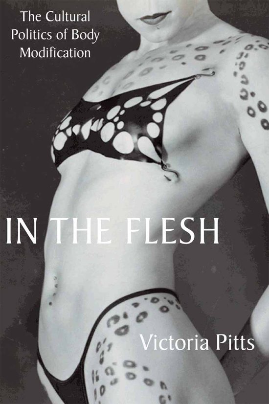 In the Flesh The Cultural Politics of Body Modification