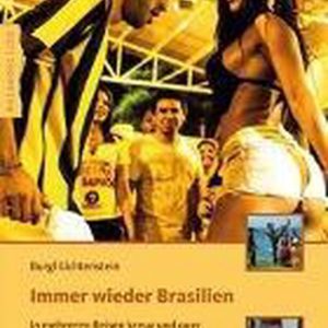 Immer wieder Brasilien In mehreren Reisen kreuz und quer durchs Land Immer wieder Brasilien In mehreren Reisen kreuz und quer durchs Land