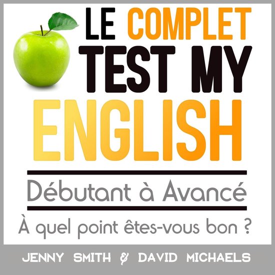 Le Complet Test My English. Débutant à Avancé.Livre audio À quel point êtes-vous bon?