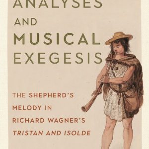 Eastman Studies in Music- Musical Analyses and Musical Exegesis The Shepherd’s Melody in Richard Wagner’s Tristan and Isolde Eastman Studies in Music- Musical Analyses and Musical Exegesis The Shepherd’s Melody in Richard Wagner’s Tristan and Isolde
